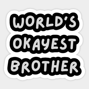 World's okayest brother Sticker